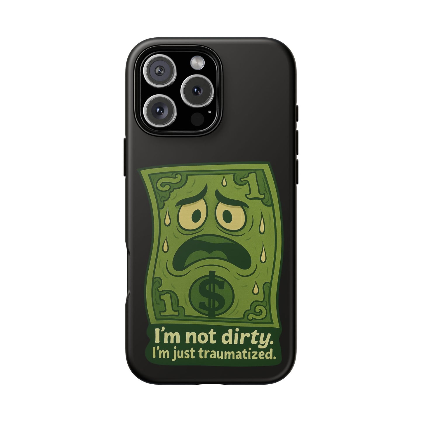 Phone Case — Funny Traumatized Dollar Bill Design ("I'm not dirty, I'm just traumatized")