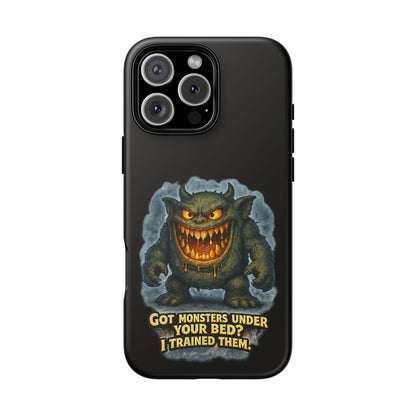Phone Case — "Got Monsters Under Your Bed? I Trained Them" Funny Monster Design