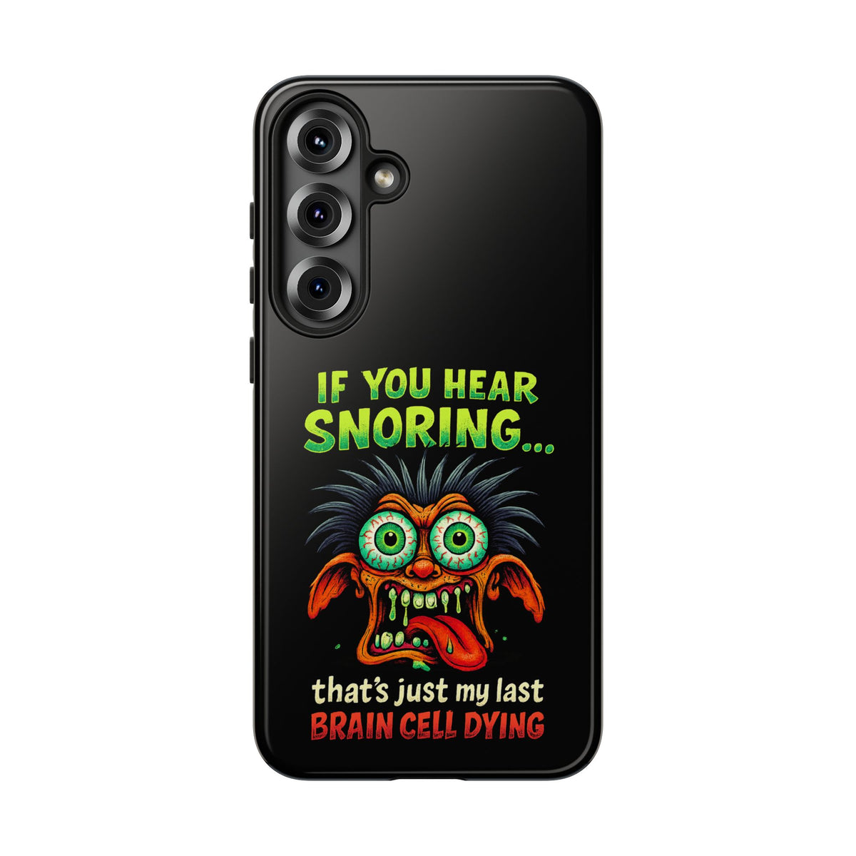 Funny 'If You Hear Snoring... That's Just My Last Brain Cell Dying' Phone Case