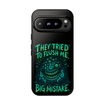 Phone Case — Glow Monster "They Tried to Flush Me, Big Mistake"