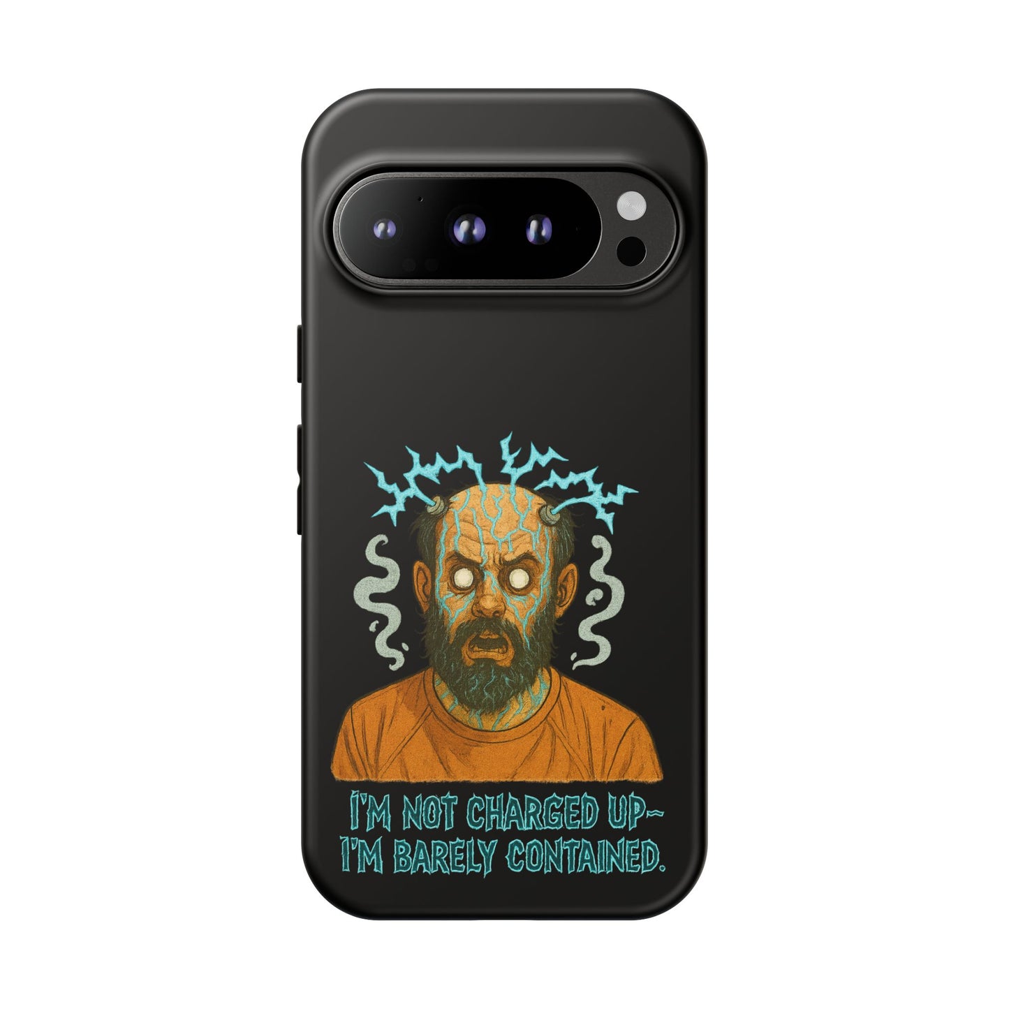 Phone Case — “I’m Not Charged Up… I’m Barely Contained” Electric Horror Design