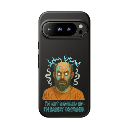 Phone Case — “I’m Not Charged Up… I’m Barely Contained” Electric Horror Design