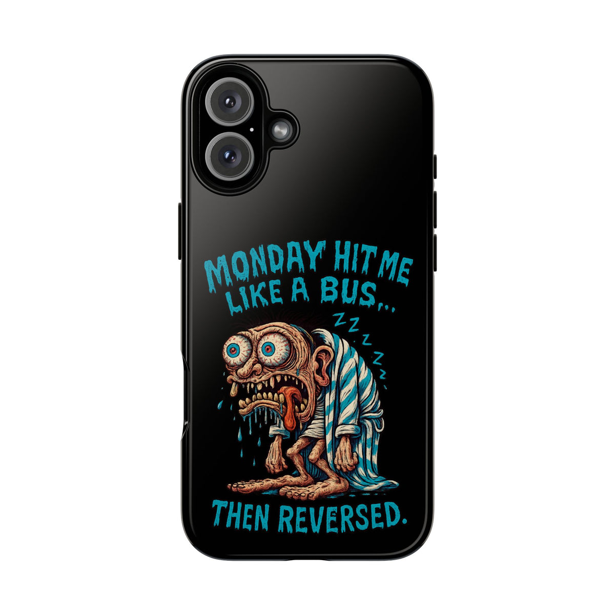 Phone Case — "Monday Hit Me Like a Bus... Then Reversed" Funny Grotesque Zombie Design