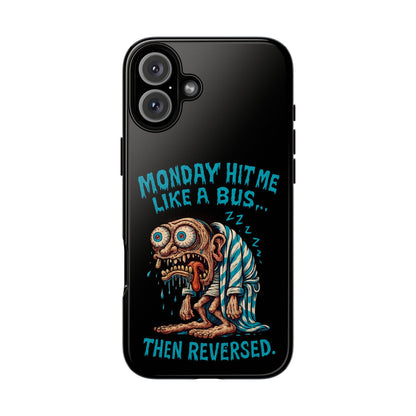 Phone Case — "Monday Hit Me Like a Bus... Then Reversed" Funny Grotesque Zombie Design