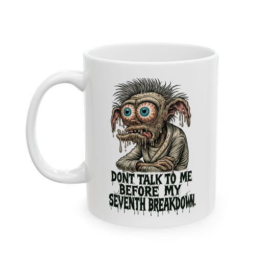 Don’t Talk to Me Before My Seventh Breakdown – Psychotic Coffee Goblin Mug