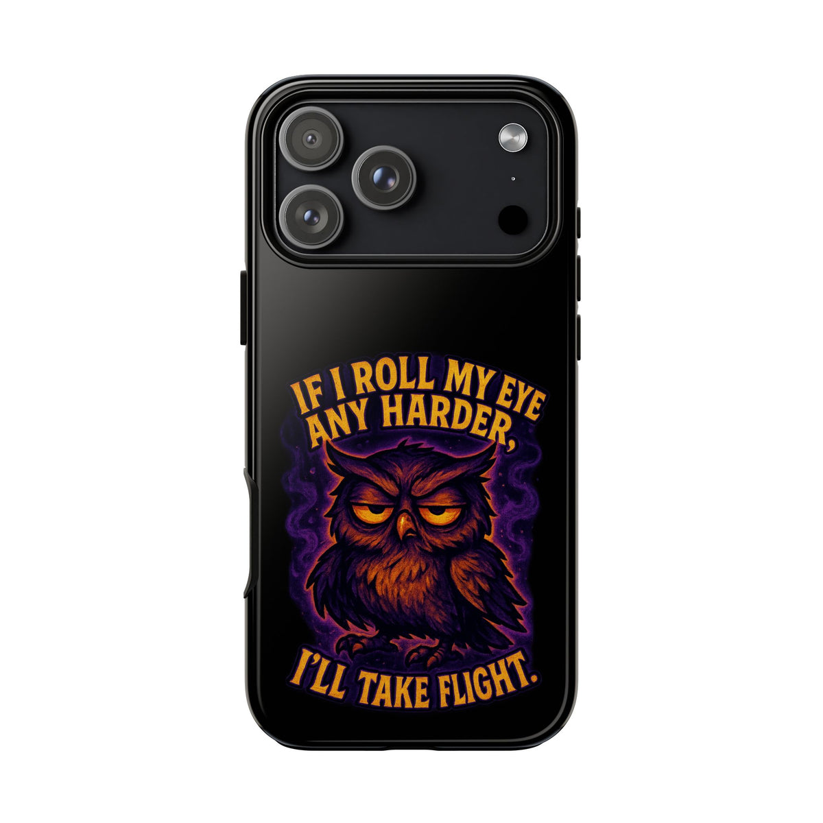 Phone Case — 'If I Roll My Eye Any Harder I'll Take Flight' Owl Graphic