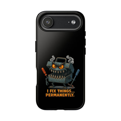 Phone Case — 'I Fix Things... Permanently' Mechanic Tool Monster Protective Case