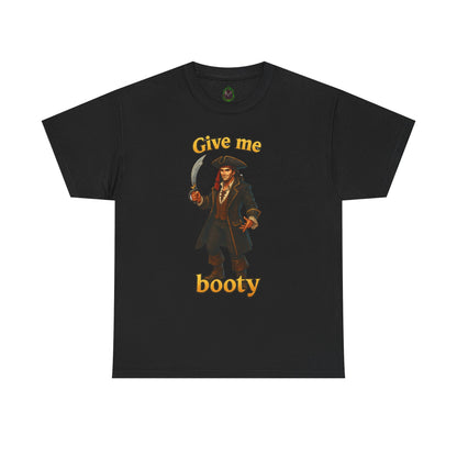 Pirate with Cutlass Give Me Booty T-Shirt