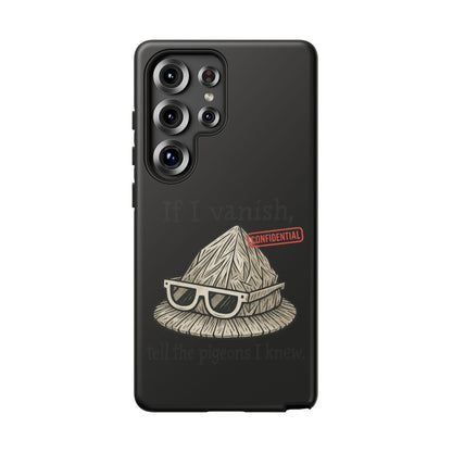 Conspiracy Tin-Foil Hat Phone Case — If I Vanish, Tell the Pigeons I Knew (Confidential)