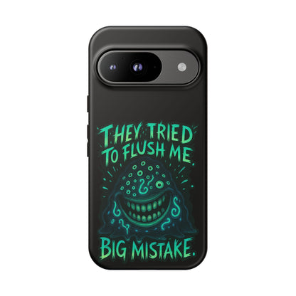 Phone Case — Glow Monster "They Tried to Flush Me, Big Mistake"