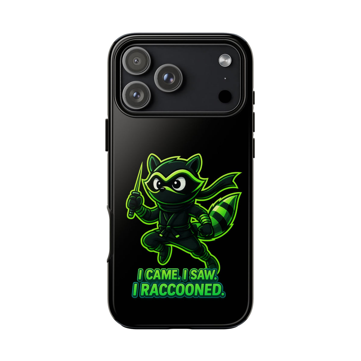 Raccoon Ninja Phone Case — "I Came. I Saw. I Raccooned." Protective iPhone Cover