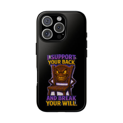 Phone Case — "I Support Your Back and Break Your Will" Funny Creepy Chair Design
