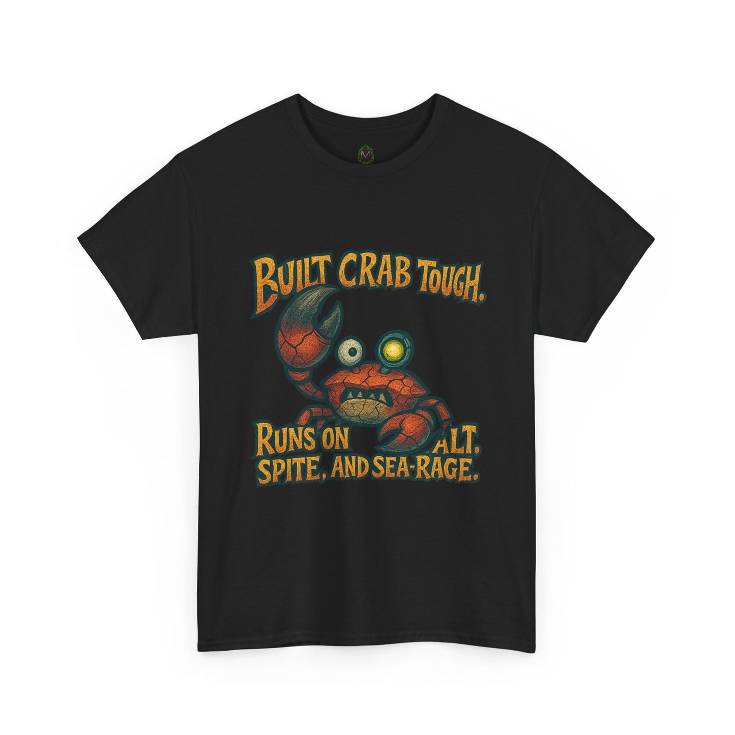 Built Crab Tough crab graphic Tee | Runs on salt, spite, and sea rage