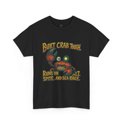 Built Crab Tough crab graphic Tee | Runs on salt, spite, and sea rage