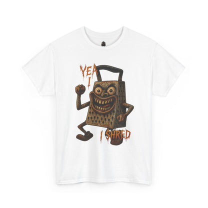 Yea I Shred – Evil Cheese Grater Funny Horror T-Shirt