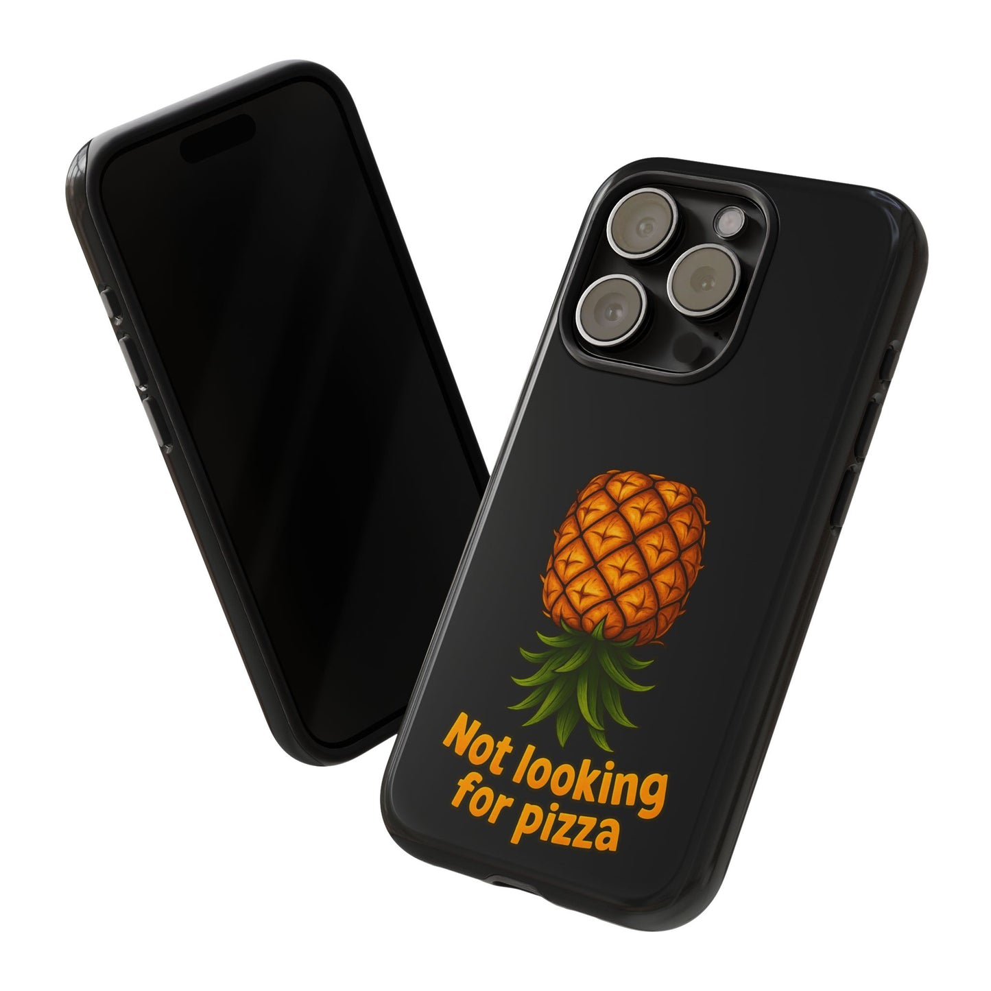 Phone Case — Tropical Pineapple "Not looking for pizza" Protective Cover