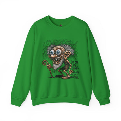 Get Off My Lawn... Or Join Me Forever Sweatshirt