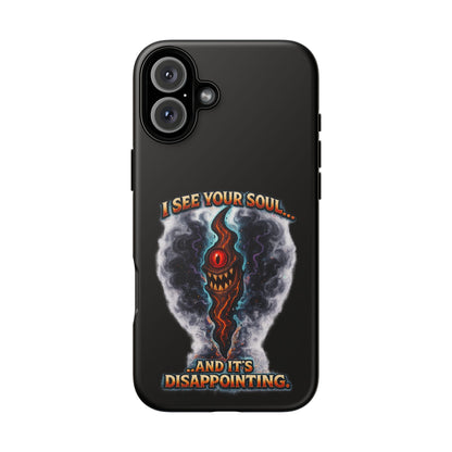 Phone Case — "I See Your Soul and It’s Disappointing" Dark Horror Graphic