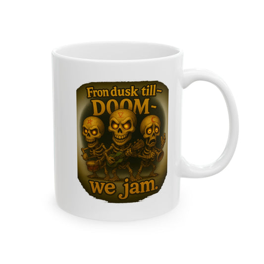 Skull Coffee Mug – From Dusk Till Doom We Jam (11oz, 15oz)