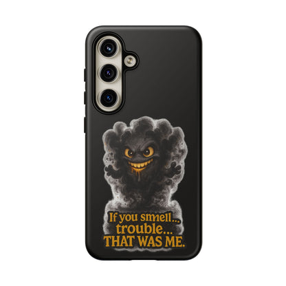 Phone Case — "If You Smell Trouble... THAT WAS ME" Smoky Mischief Protective Case