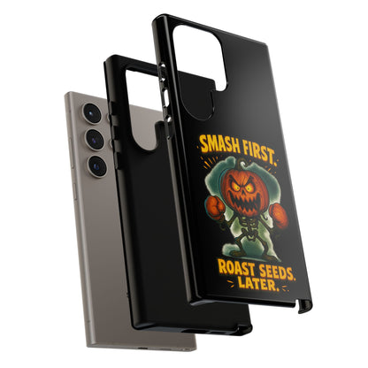 Phone Case — 'Smash First, Roast Seeds Later' Halloween Pumpkin Design
