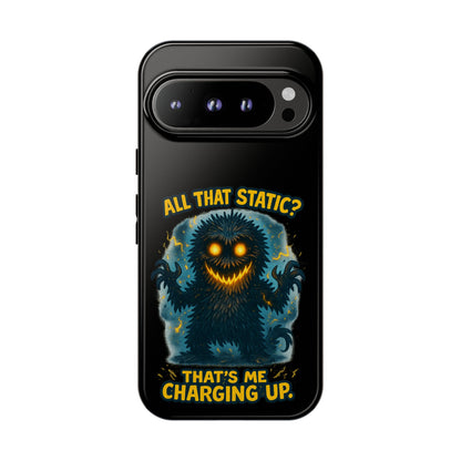 Phone Case — 'All That Static? That's Me Charging Up' Cute Monster Protective Case