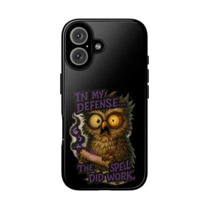 Phone Case — 'In My Defense… The Spell Did Work' Owl Witchy Protective Case