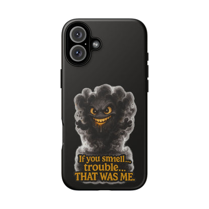 Phone Case — "If You Smell Trouble... THAT WAS ME" Smoky Mischief Protective Case