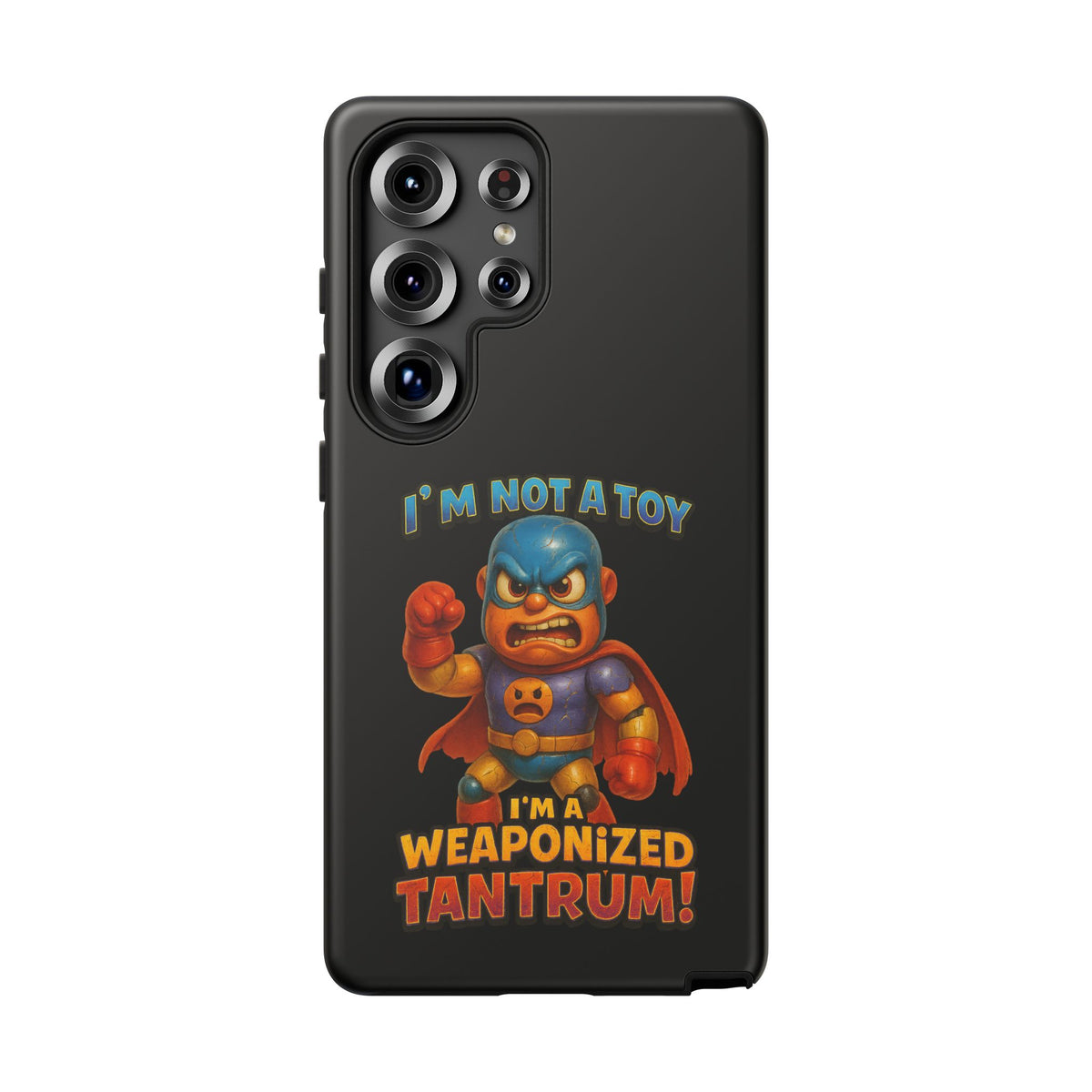 Phone Case — "I'm Not a Toy, I'm a Weaponized Tantrum" Cartoon Superhero Design