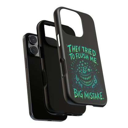 Phone Case — Glow Monster "They Tried to Flush Me, Big Mistake"