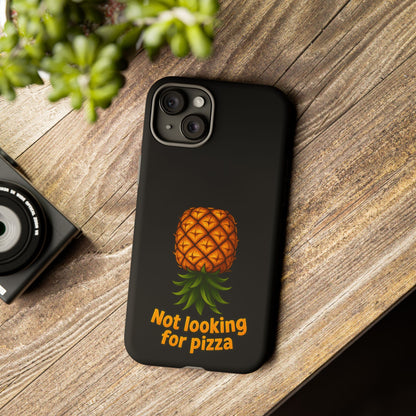 Phone Case — Tropical Pineapple "Not looking for pizza" Protective Cover