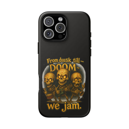 Phone Case — "From Dusk Till Doom We Jam" Skeleton Band Design