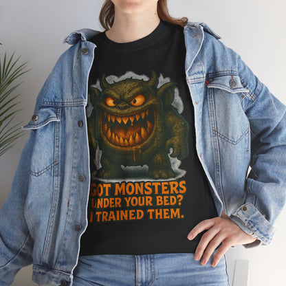 Got Monsters Under Your Bed I Trained Them T-Shirt | Monster Graphic Tee