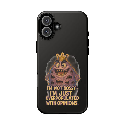 Phone Case — "I'm Not Bossy, I'm Just Overpopulated With Opinions" Funny Monster Graphic