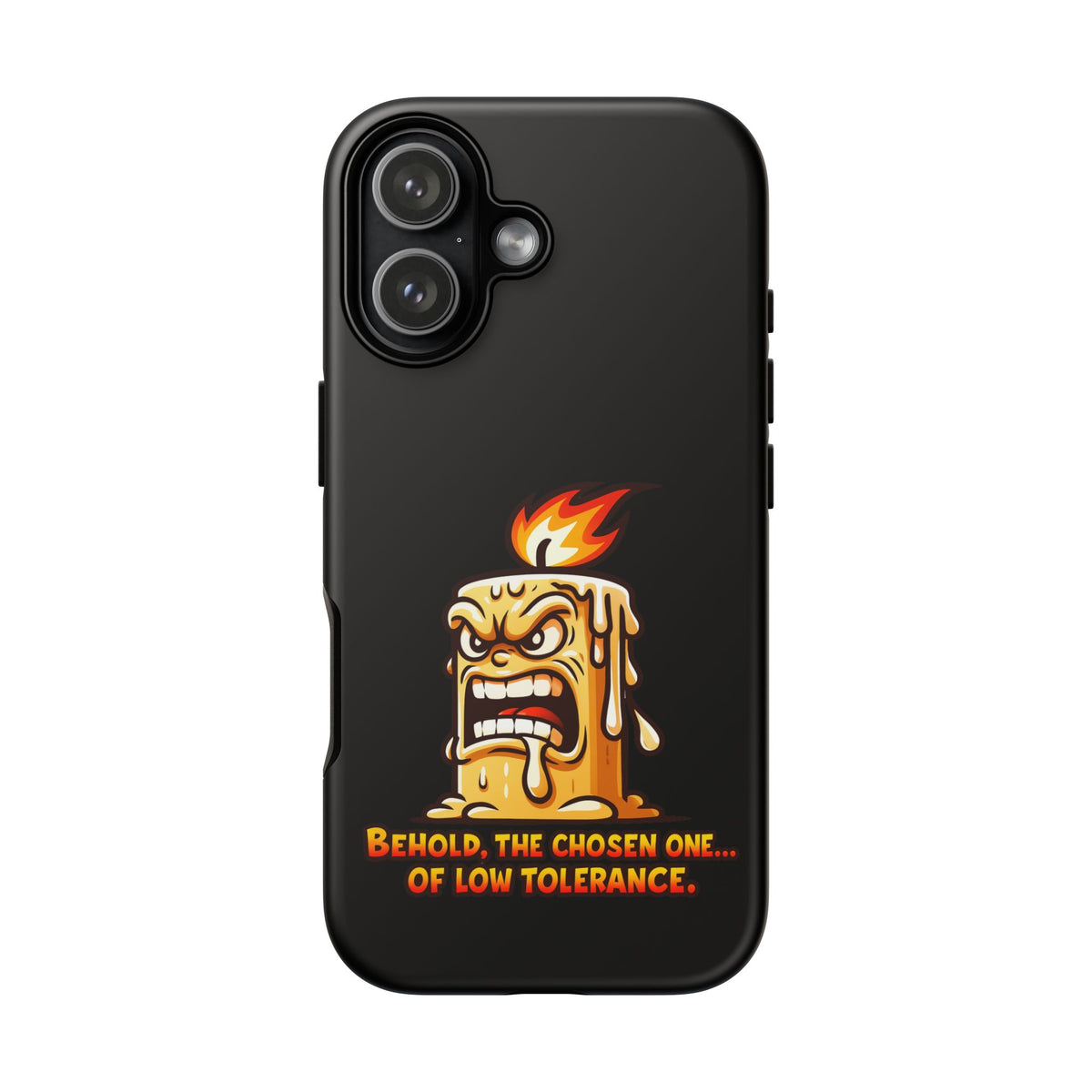 Phone Case — Angry Flaming Candle “Behold, the Chosen One… of Low Tolerance”