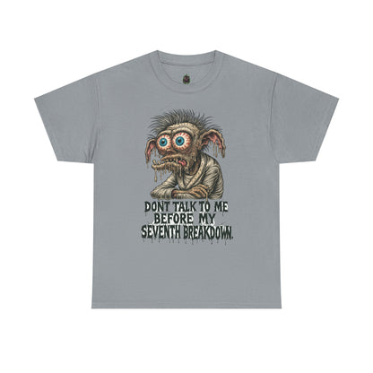 Don’t Talk to Me Before My Seventh Breakdown – Meltdown Monster Tee