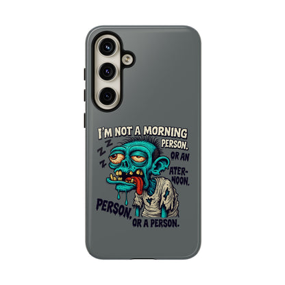 Funny Zombie Phone Case — "I'm Not a Morning Person" Graphic Tough Case