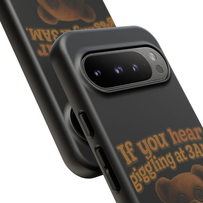 Phone Case — Creepy Teddy Design: "If you hear giggling at 3AM, that was me."