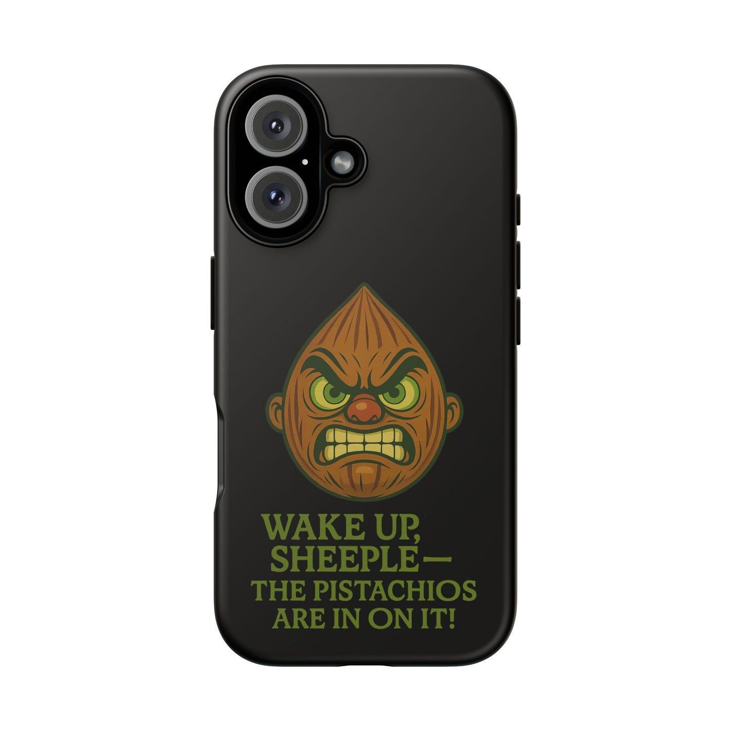 Angry Pistachio Phone Case — "Wake Up, Sheeple — The Pistachios Are In On It!"