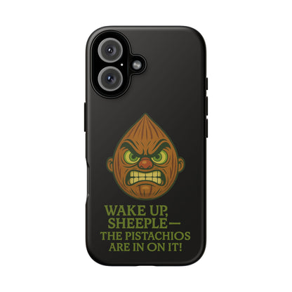 Angry Pistachio Phone Case — "Wake Up, Sheeple — The Pistachios Are In On It!"