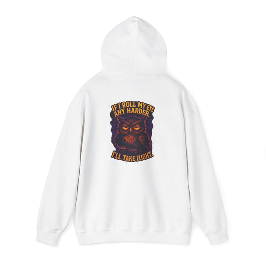 Owl Graphic Hoodie — "If I Roll My Eyes Any Harder I'll Take Flight" Chest Back Print