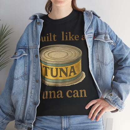 Built Like a Tuna Can T-Shirt | Tuna Can Graphic Tee