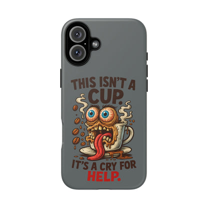 Phone Case — "This Isn't a Cup, It's a Cry for Help" Funny Coffee Monster Design