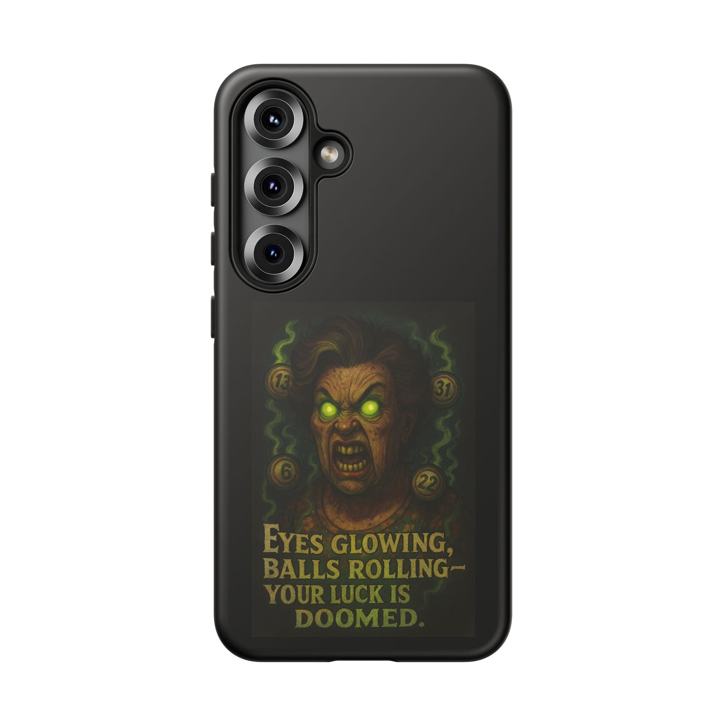 Horror Phone Case — "Eyes Glowing, Balls Rolling — Your Luck Is Doomed"