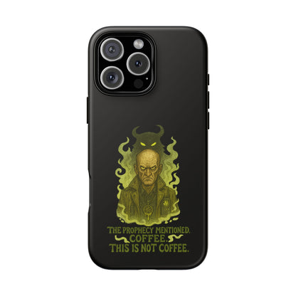 Phone Case — “The Prophecy Mentioned: Coffee This Is Not Coffee” Gothic Horror Design