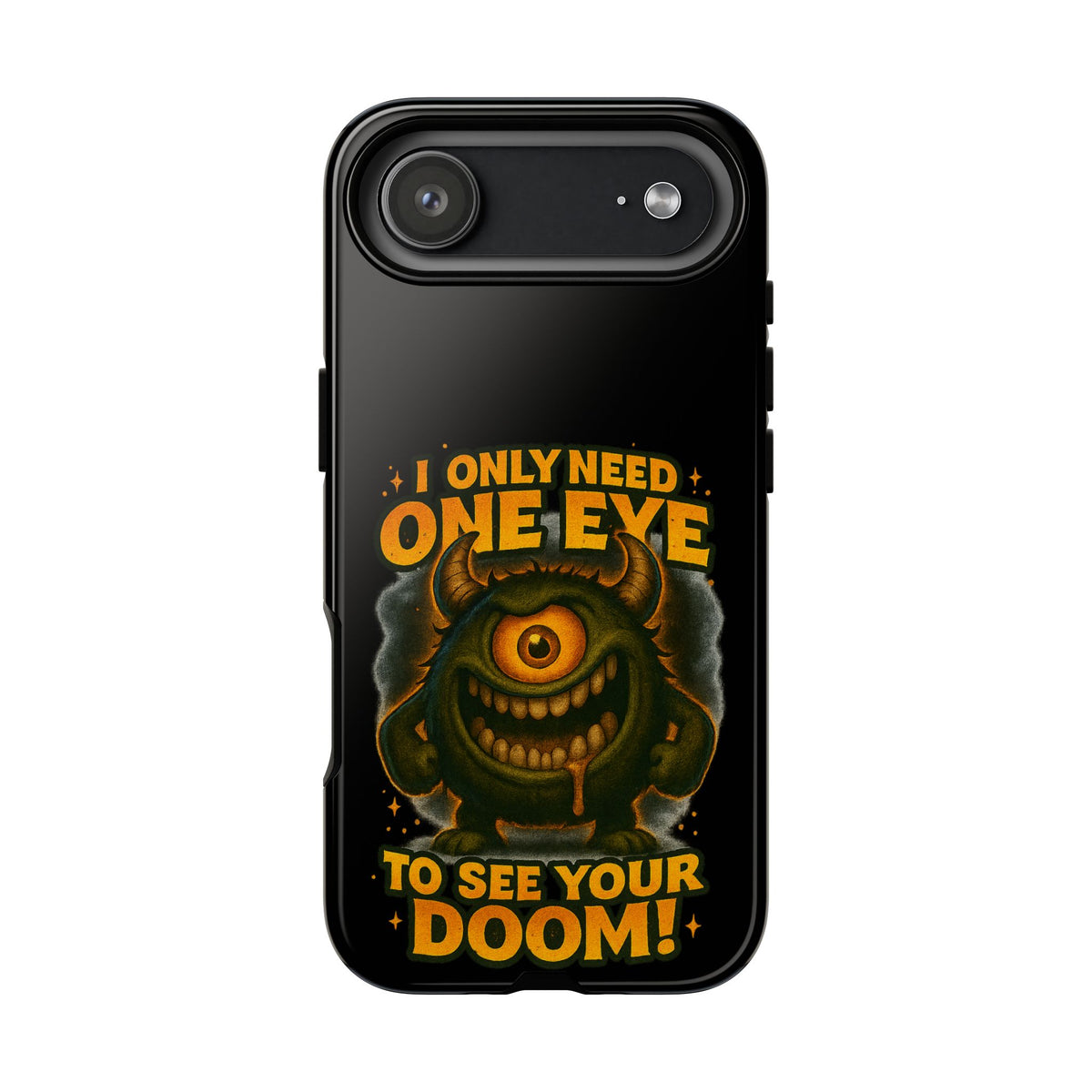 Monster One-Eye Phone Case — "I Only Need One Eye to See Your Doom"