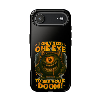 Monster One-Eye Phone Case — "I Only Need One Eye to See Your Doom"