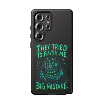 Phone Case — Glow Monster "They Tried to Flush Me, Big Mistake"