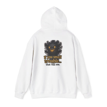 Trouble-Smelling Hoodie — "If you smell trouble... that was me." Graphic Pullover