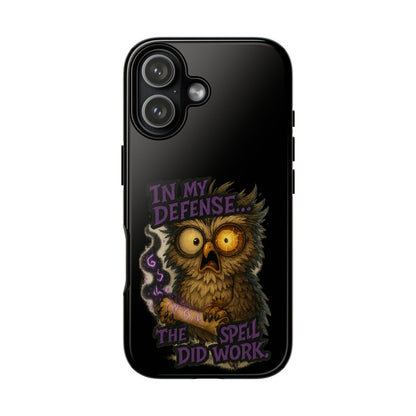 Phone Case — 'In My Defense… The Spell Did Work' Owl Witchy Protective Case